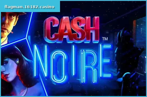 Cash Noire